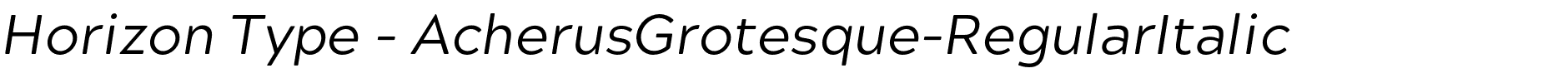 Horizon Type - AcherusGrotesque-RegularItalic.otf