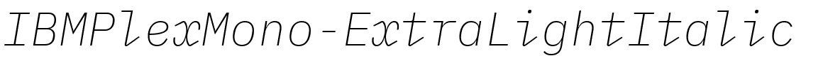IBMPlexMono-ExtraLightItalic.ttf