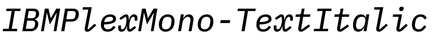 IBMPlexMono-TextItalic.ttf