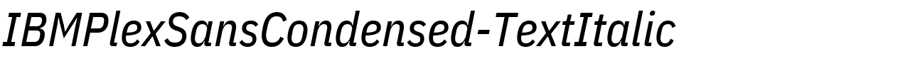 IBMPlexSansCondensed-TextItalic.ttf