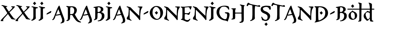 XXII-ARABIAN-ONENIGHTSTAND-Bold.ttf