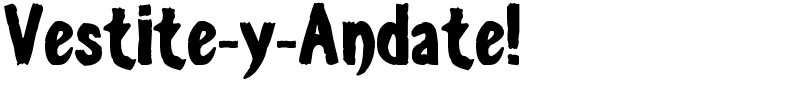 Vestite-y-Andate!.ttf