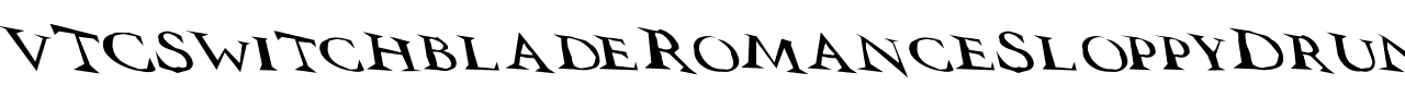 VTCSwitchbladeRomanceSloppyDrunk.ttf