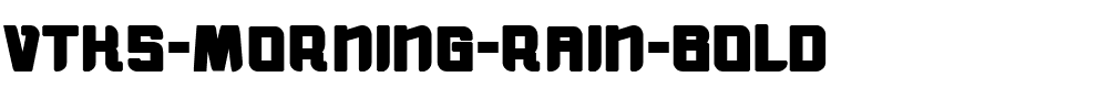 vtks-morning-rain-BOLD.ttf