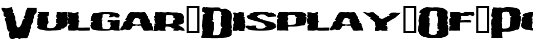 Vulgar-Display-Of-Power.ttf