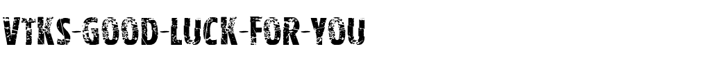 Vtks-good-luck-for-you.ttf