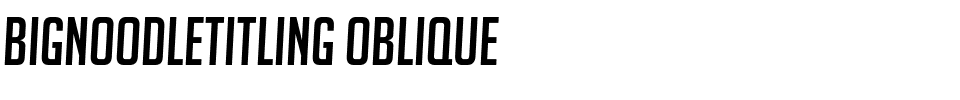 BigNoodleTitling Oblique.ttf
