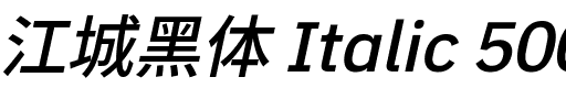 江城黑体 Italic 500W.ttf