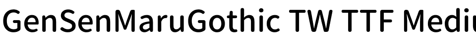 GenSenMaruGothic TW TTF Medium.ttf