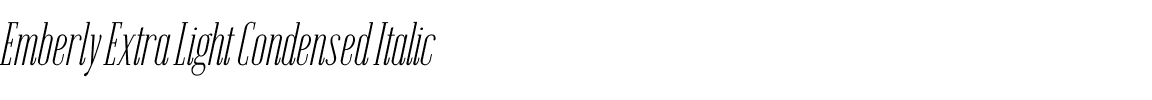 Emberly Extra Light Condensed Italic.ttf