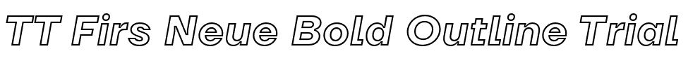 TT Firs Neue Bold Outline Trial.otf